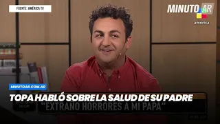 Topa habló sobre la salud de su padre- Minuto Argentina