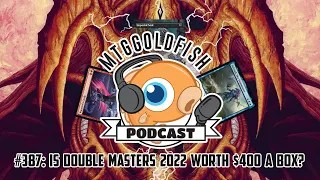 Podcast 387: Is Double Masters 2022 Worth $400 a Box?