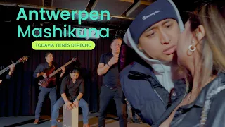 Antwerpen Mashikuna   Todavia tienes derecho 4k video oficial