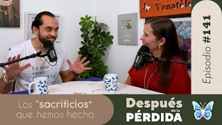 Los sacrificios que hemos hecho - E.141 - Después de la pérdida