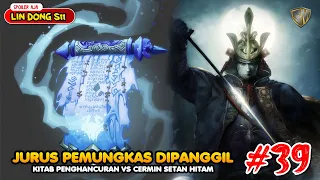 Wu Dong Qian Kun Season 11 Eps 39 - Kitab Penghancuran Besar Versus Cermin Setan Hitam