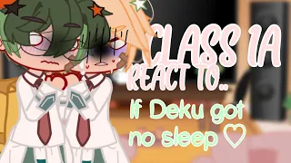 Class 1A react to If Deku Got No Sleep || My AU ☀️ 1K special ||