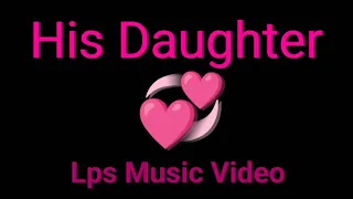 His Daughter - Molly Kate Kestner : LPS MV (made by my cousin)