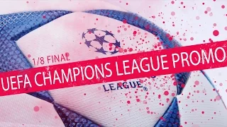 UEFA Champions League ● 1/8 Final Promo ● 2015/16 | Промо-видео Лига Чемпионов 2015/16 1/8 финала