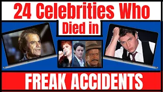 Celebrities Who Died in the Freakiest & Strangest Accidents