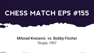 Milorad Knezevic vs Bobby Fischer | Skopje, 1967