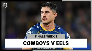 NRL North Queensland Cowboys v Parramatta Eels | Finals Week 3, 2022 | Full Match Replay