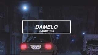 Dámelo - Bardero$ [LETRA]