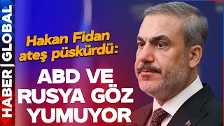 Hakan Fidan ABD ve Rusya'ya Ateş Püskürdü: Eğer Böyle Devam Ederlerse...