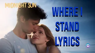 Where I Stand Lyrics (From "Midnight Sun") Mia Wray