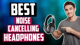 Best Noise Cancelling Headphones in 2020 [Top 5 Picks]