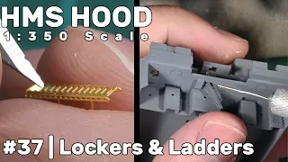 1:350 HMS Hood: Part 37 - Signal Lockers and Ladders