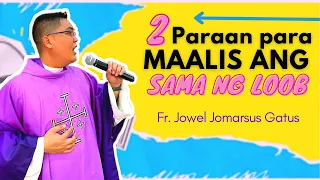 2 PARAAN PARA MAALIS ANG SAMA NG LOOB | SUPER BLESSED HOMILY | FR. JOWEL JOMARSUS GATUS