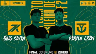 CAMPEONATO BRASILEIRO DE STANDOFF 2 ||DEADLY CREW vs KING SEVEN || FINAL GRUPO B #standoff2 20H