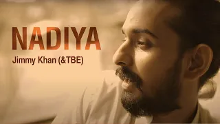 Jimmy Khan (&TBE) | Nadiya | Official Music Video