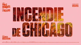 L'incendie de Chicago | Épisode 22 | Les pires moments de l'histoire avec Charles Beauchesne