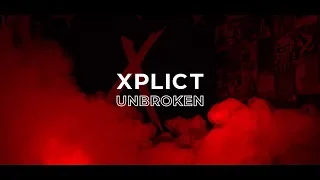 XPLICT - Unbroken (OFFICIAL VIDEO)