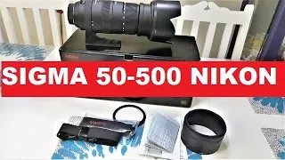Sigma 50-500 / 4.5-6.3 DG APO HSM OS Nikon Unboxing