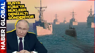 Putin Gemileri Yaktı! Nükleer Denizaltı ABD'nin Arka Bahçesine Gitti