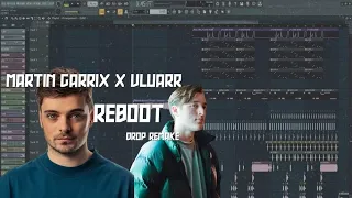 MARTIN GARRIX & VLUARR -  REBOOT (DROP REMAKE FLP) + DOWNLOAD