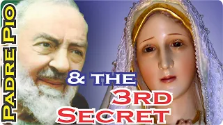 Padre Pio and the 3rd Secret of Fatima!