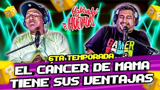 HABLANDO HUEVADAS - Sexta Temporada [EL CÁNCER DE MAMA TIENE SUS VENTAJAS]