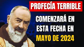 TERRIBLE PROFECÍA del Padre Pío:"Ocurrirá en MAYO 2024, Prepárense"