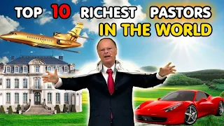 TOP 10 RICHEST PASTORS IN THE WORLD