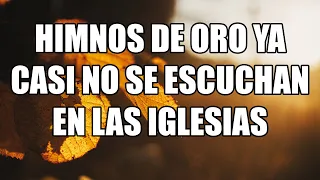 Himnos De Oro Ya Casi No Se Escuchan En Las Iglesia - Himnos Viejitos Pero Muy Bonitos