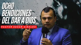 Pastor Edgar Giraldo - 8 bendiciones del Dar a Dios