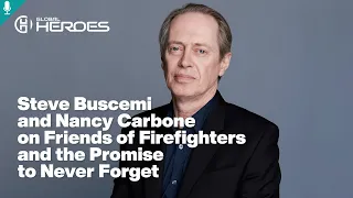 Steve Buscemi and Nancy Carbone on Friends of Firefighters and the Promise to Never Forget