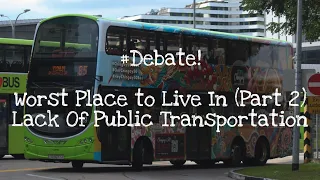 #Debate! Worst Place to Live In? (Part 2) - Lack of Public Transport
