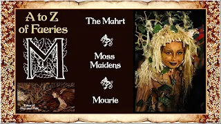 Alphabet of Fairies - M. The Mahrt, Moss Maidens and Mourie. ASMR Fairy Folklore Creatures