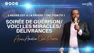 SOIRÉE DE GUÉRISON / VOICI LES MIRACLES / DÉLIVRANCES avec APOTRE EBEL PIERRE / VEN 08 FÉVRIER 2024