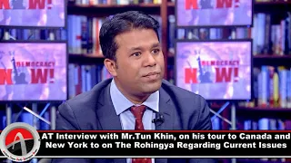 ِAT interview with Mr.Tun Khin, on his tour to Canada, New York on Rohingya Regarding Current Issues