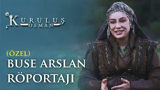 Buse Arslan Özel Röportajı - Kuruluş Osman