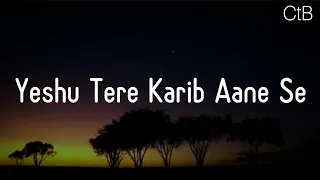 Yeshu Tere Karib(Lyrics) - Hindi Christian Song | Mark Tribhuvan | Christ the band.