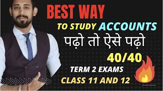 BEST Way to Study Accounts | Aise PADHO to get 40/40 | Class 11 | Class 12