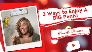 3 Ways to Enjoy A BIG Penis!