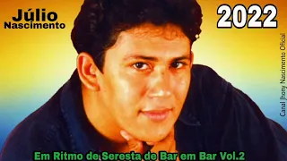 Júlio Nascimento - Seresta 2022 - CD COMPLETO - De bar em bar vol.2