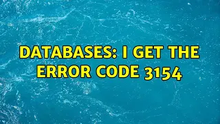 Databases: I get the error code 3154