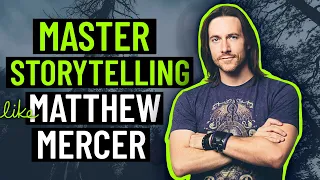 Master Storytelling like Matthew Mercer of Critical Role: How to Tell a Story 3 Storytelling Tips