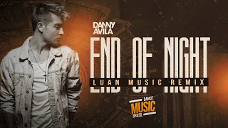 Danny Avila - End Of Night Remix ( Luan Music ) exc. J. Rodrigues ( Radio )