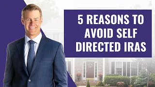 5 Reasons to Avoid Self Directed IRAs
