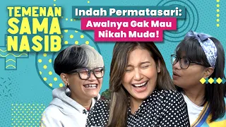 Indah Permatasari: Awalnya Gak Mau Nikah Muda! | Temenan Sama Nasib - Eps.05 Pt.1