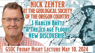 Nick Zentner - J Harlen Bretz and the Ice Age Floods: New Discoveries