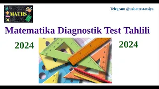 Matematika Attestatsiya Diagnostik Test 2024 To'liq yechimi