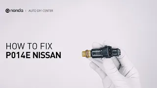 How to Fix NISSAN P014E Engine Code in 3 Minutes [2 DIY Methods / Only $8.64]