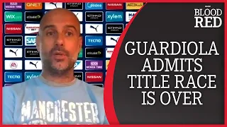 'PREMIER LEAGUE IS DONE' | Pep Guardiola Concedes Title to Liverpool