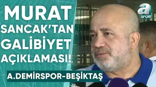 Murat Sancak: "Maçtan Önce Böyle Bir Sonuç Alacağımızı Düşünmezdik" (Adana Demirspor-Beşiktaş)